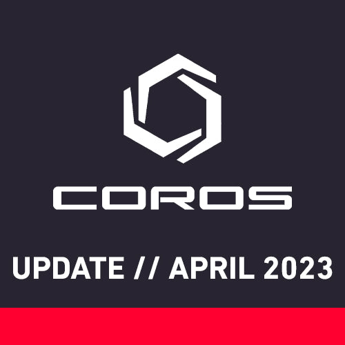 COROS UPDATE // APRIL 2023
