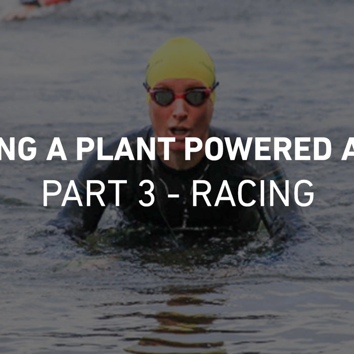 Becoming a Plant Powered Athlete - Part 3: Racing by Camille King