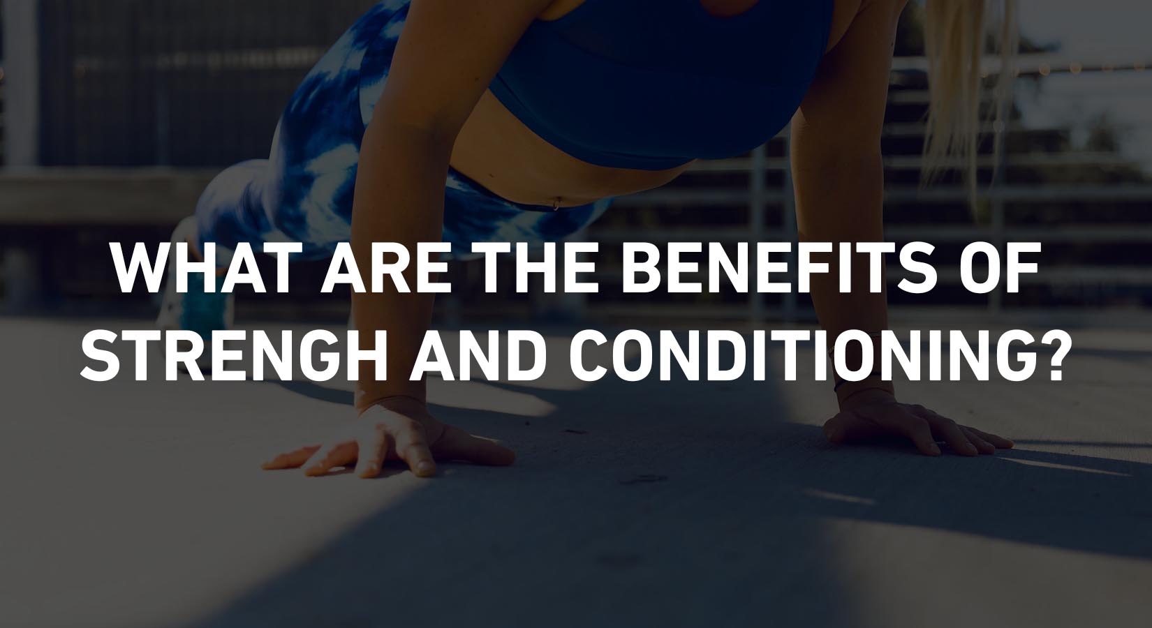 Benefits of Strength & Conditioning for Runners