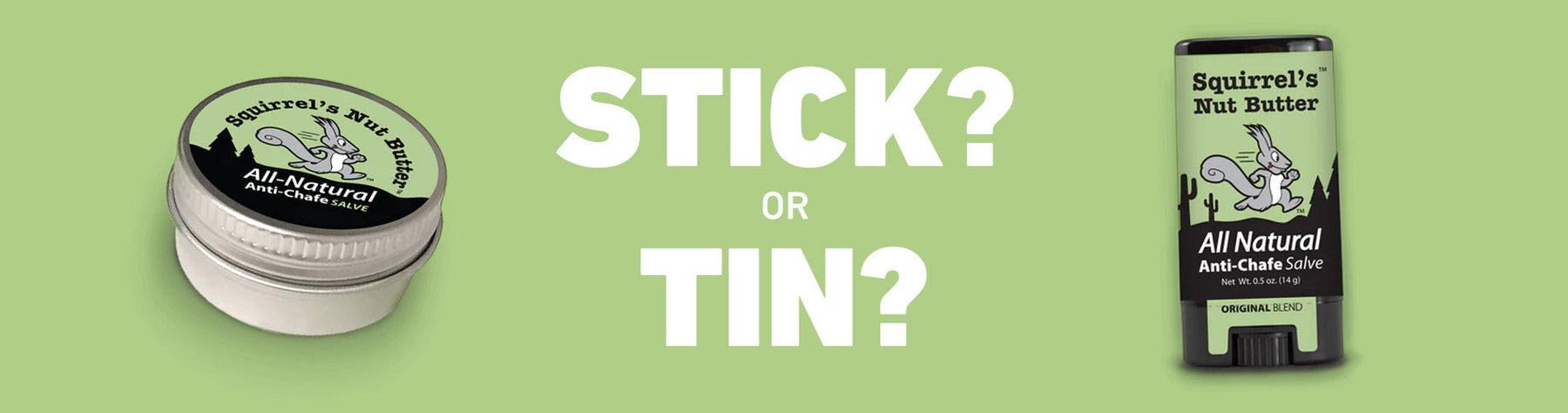 Squirrel's Nut Butter: Stick or Tin?